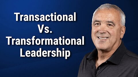 Transactional Vs. Transformational Leadership: How to Bridge Between the Two with Bruce Avolio