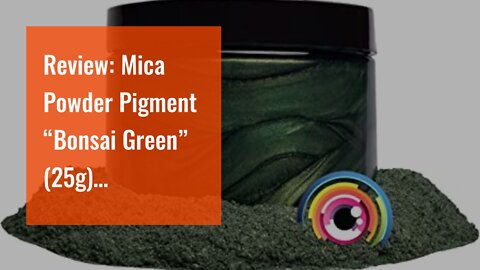 Review: Mica Powder Pigment “Bonsai Green” (25g) Multipurpose DIY Arts and Crafts Additive Wo...