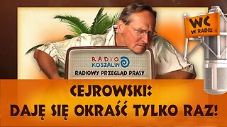 Cejrowski: daję się okraść tylko raz! Radio Koszalin 2016/02/20 (odc. 834)