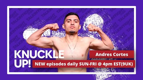 Live with Andres Cortes | Knuckle Up with Mike and Cedric | Talkin Fight