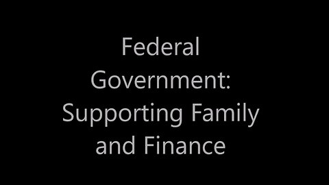 Federal Government: Support Family and Finacial Mountains