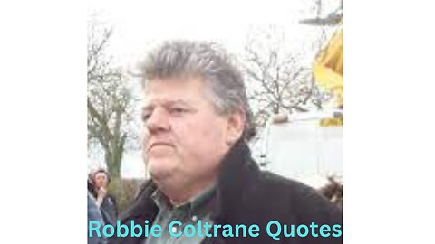 10 Famous Robbie Coltrane Quotes To Remember