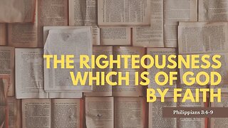 The Righteousness which is of God by Faith