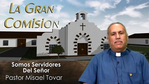 "Somos Servidores Del Señor" - 9 15 23