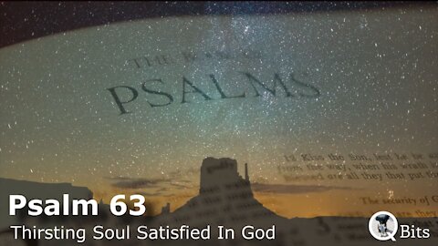 PSALM 063 // THE THIRSTING SOUL SATISFIED IN GOD