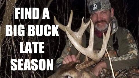 Find a BIG buck late season!