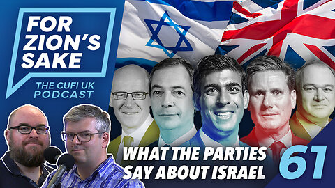 EP61 For Zion's Sake Podcast - UK Election: What Each Party Says About Israel