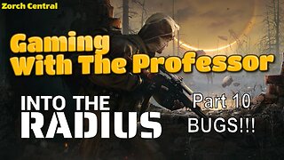 Into the Radius Part 10 - The Professor Adventures