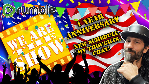 Celebrating 1 Year of livestreaming on Rumble! 8PM EST New Schedule Announcement!
