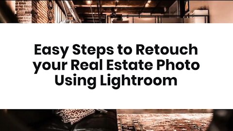 Easy Steps to Retouch your Real Estate Photo Using Lightroom