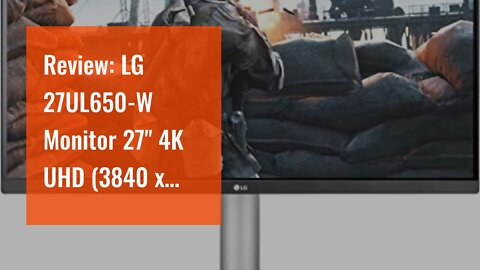 Review: LG 27UL650-W Monitor 27" 4K UHD (3840 x 2160) IPS Display, VESA DisplayHDR 400, sRGB 99...
