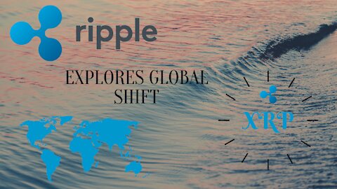 Ripple Explores Global Shift XRP