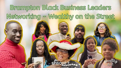 Brampton Black Business Leaders Networking - Wealthy on the Street