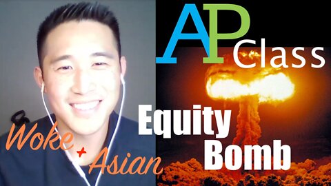 Woke Asian Guy Confronts Equity + Nuking of AP Classes that Helped Him get Ahead