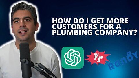 How Do I Get More Customers For a Plumbing Company? | ChatGPT Vs. MyRandy