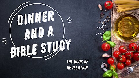 Dinner and a Bible Study, Episode 3, Revelation 1:1-3