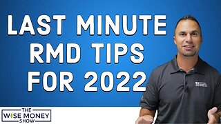 Last Minute RMD Tips for 2022