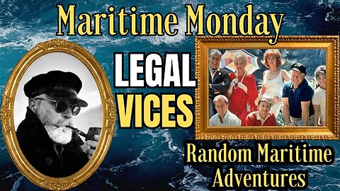 MARITIME MONDAY: Random Maritime Adventures