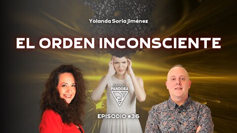 El Orden Inconsciente con Yolanda Soria