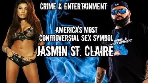 Today on Crime & Entertainment we have "America's Most Controversial Sex Symbol" Jasmin St. Claire