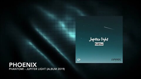 PHANTOM! - Phoenix [Jupiter Light Album 2019]