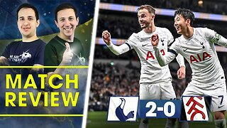 AND THE SPURS GO MARCHING ON! • Tottenham 2-0 Fulham [MATCH REVIEW]