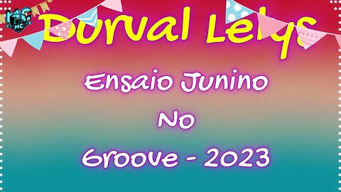 Durval Lelys - Ensaio Junino No Groove - 2023