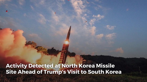 Activity Detected at North Korea Missile Site Ahead of Trump’s Visit to South Korea