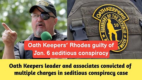 Oath Keepers leader and associates convicted of multiple charges in seditious conspiracy case