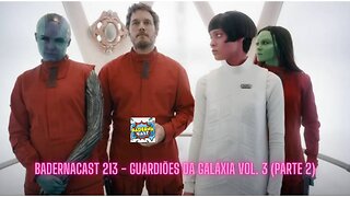 Guardiões da Galáxia Vol. 3 (Parte 2) (BadernaCast 213)