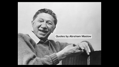 Quotes by Abraham Maslow