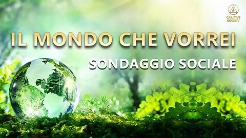 Il mondo che vorrei. Sondaggio sociale | Società Creativa