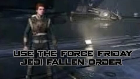 Use the Force Friday - Jedi Fallen Order - #comedy #scifi #starwars #YouTubeLive #PS4Live #warpathTV