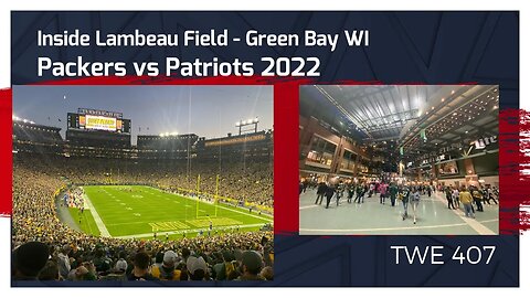 Inside Lambeau Field in Green Bay WI - Patriots vs Packers - TWE 0407