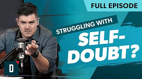 Struggling With Self-Doubt? (Watch This)