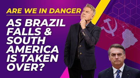 Are we in danger as Brazil falls and South America is taken over by Communists? | Lance Wallnau