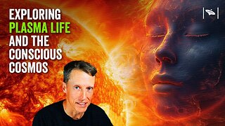 Plasma Life & Consciousness: Radical Theories That Could Rewrite Reality