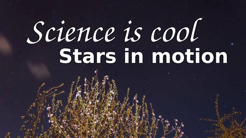 Science is cool - Stars in motion