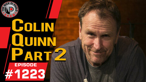 Colin Quinn Part 2 | Nick Di Paolo Show #1223