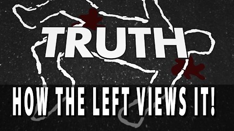 How Does the Left View Truth? - Let's Talk About It
