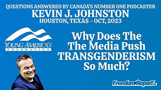 WHY DOES THE MEDIA PUSH TRANSGENDERISM SO MUCH? - KEVIN J JOHNSTON AT YOUNG AMERICANS FOUNDATION