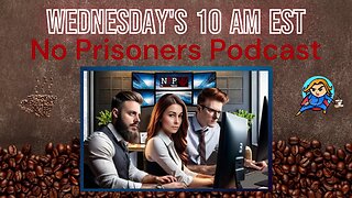 No Prisoners Podcast - Episode 125 - HumpDay Wednesday