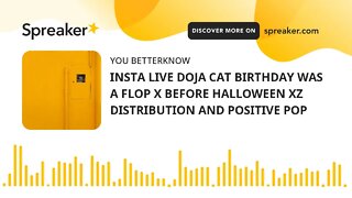 INSTA LIVE DOJA CAT BIRTHDAY WAS A FLOP X BEFORE HALLOWEEN XZ DISTRIBUTION AND POSITIVE POP