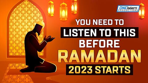 YOU NEED TO LISTEN TO THIS BEFORE RAMADAN 2023 STARTS