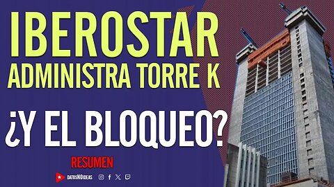 😮 Iberostar administra la Torre K ¿Y el bloqueo? 😮