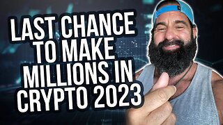 CRYPTO Last Chance To Make Millions in "2023"