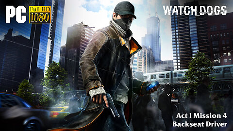 Watch Dogs - Act I Mission 4: Backseat Driver (Normal Difficulty)