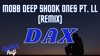 Dax - Mobb Deep "Shook Ones, Pt. ll" Remix(Lyrics)
