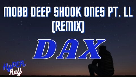 Dax - Mobb Deep "Shook Ones, Pt. ll" Remix(Lyrics)