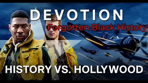 DEVOTION (2022): History vs. Hollywood | Forgotten Black History